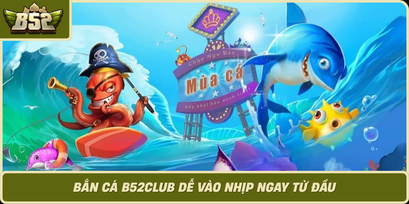 Ban Ca B52Club De Vao Nhip Ngay Tu Dau