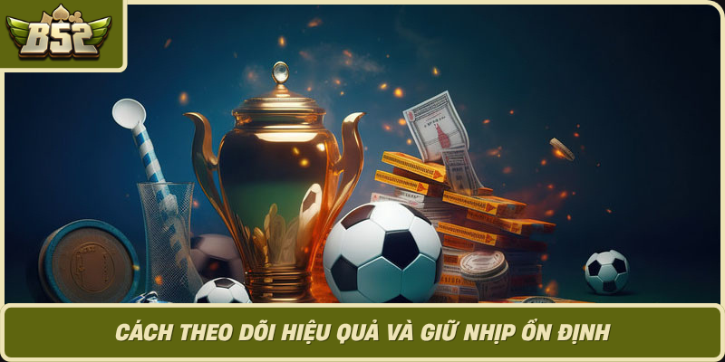 Cach Theo Doi Hieu Qua Va Giu Nhip On Dinh