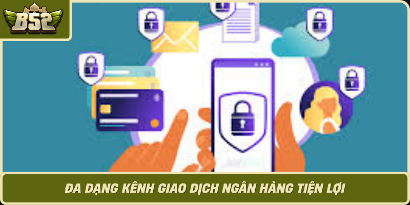 Da Dang Kenh Giao Dich Ngan Hang Tien Loi