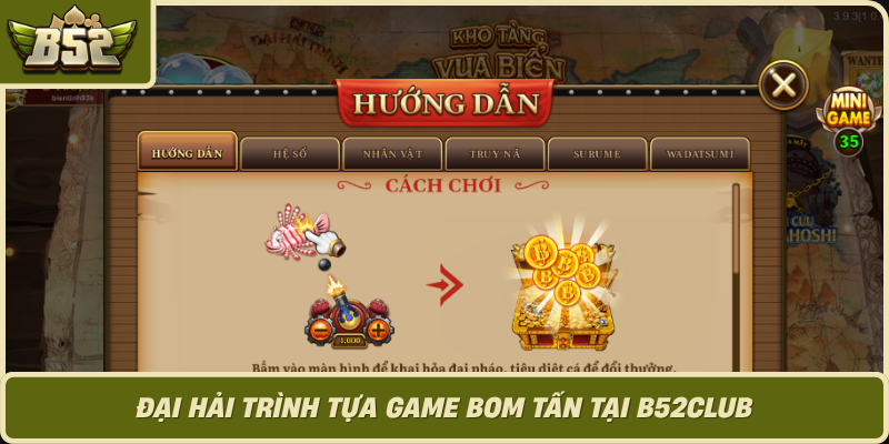 Dai Hai Trinh Tua Game Bom Tan Tai B52Club