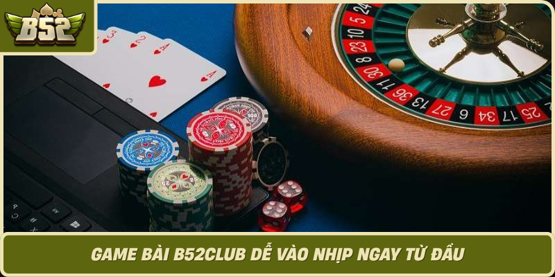 Game Bai B52Club De Vao Nhip Ngay Tu Dau
