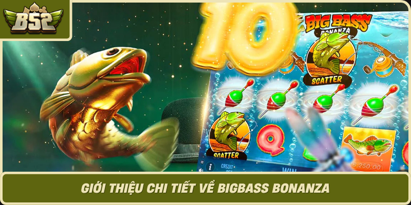 Gioi Thieu Chi Tiet Ve Bigbass Bonanza