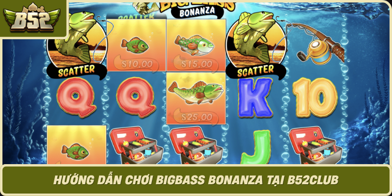 Huong Dan Choi Bigbass Bonanza Tai B52Club