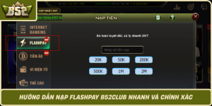 Huong Dan Nap Flashpay B52Club Nhanh Va Chinh Xac