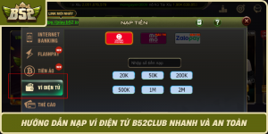 Huong Dan Nap Vi Dien Tu B52Club Nhanh Va An Toan