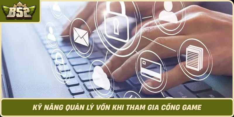 Ky Nang Quan Ly Von Khi Tham Gia Cong Game