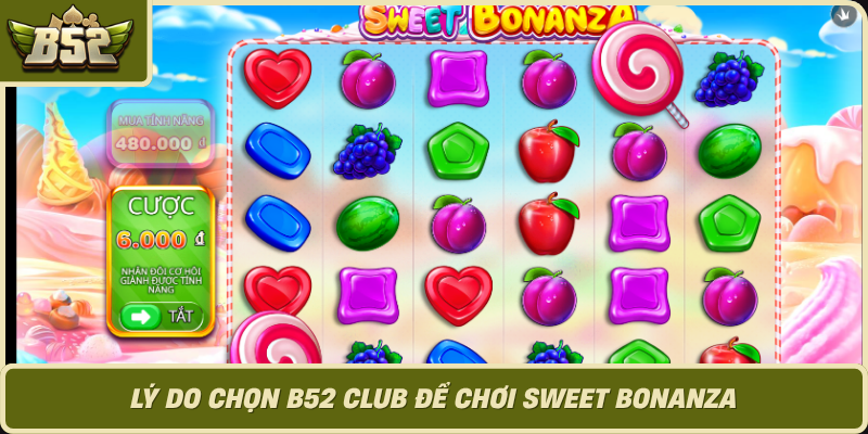 Ly Do Chon B52 Club De Choi Sweet Bonanza