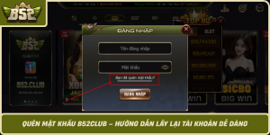 Quen Mat Khau B52Club Huong Dan Lay Lai Tai Khoan De Dang