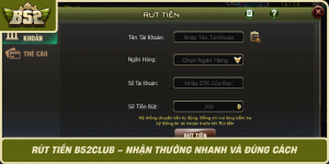 Rut Tien B52Club Nhan Thuong Nhanh Va Dung Cach