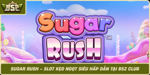 Sugar Rush Slot Keo Ngot Sieu Hap Dan Tai B52 Club