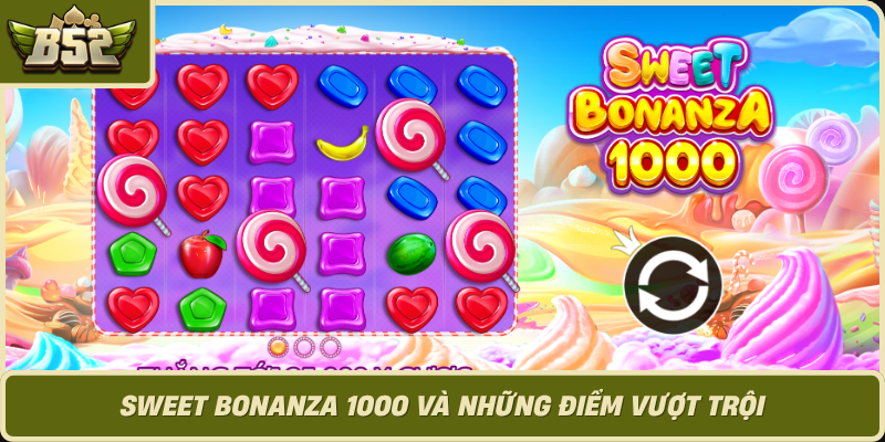 Sweet Bonanza 1000 Va Nhung Diem Vuot Troi