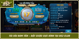 Tai Xiu Bom Tan Dat Cuoc Cuc Dinh Tai B52 Club