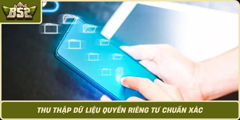 Thu Thap Du Lieu Quyen Rieng Tu Chuan Xac