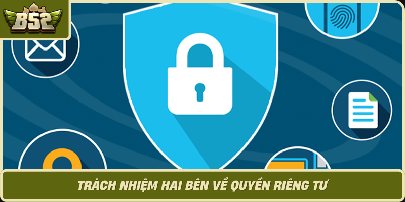 Trach Nhiem Hai Ben Ve Quyen Rieng Tu